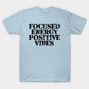 Focused Energy Positive Vibes T-Shirt